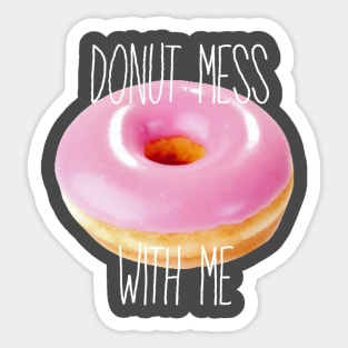 Donut Mess with Me Sticker